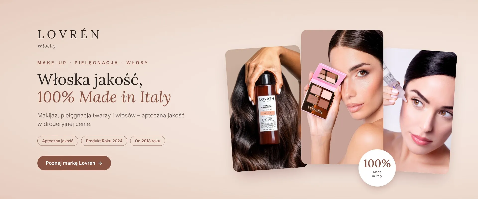 Lovrén, Włochy. Włoska jakość, 100% Made in Italy: makijaż, pielęgnacja twarzy i włosów, apteczna jakość w drogeryjnej cenie. Poznaj markę Lovrén.